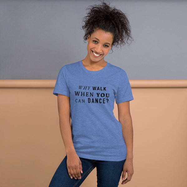 Why Walk Short-Sleeve Unisex T-Shirt