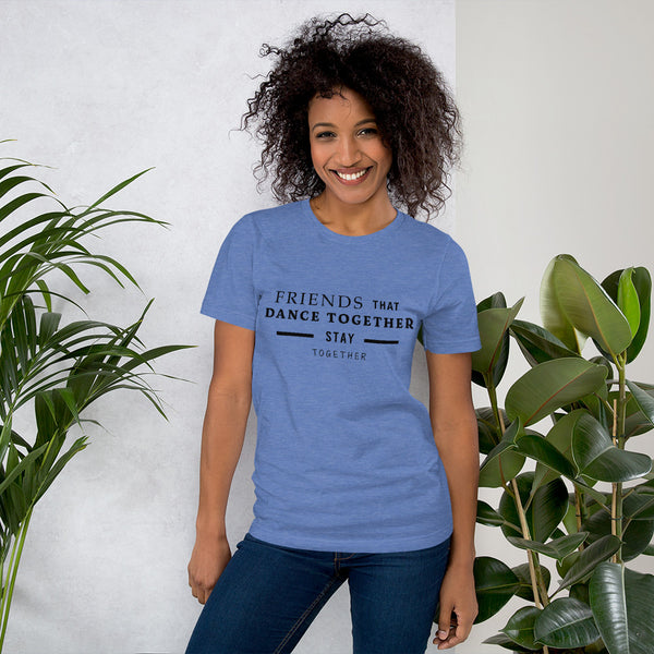 Dance Together, Stay Together Unisex T-Shirt